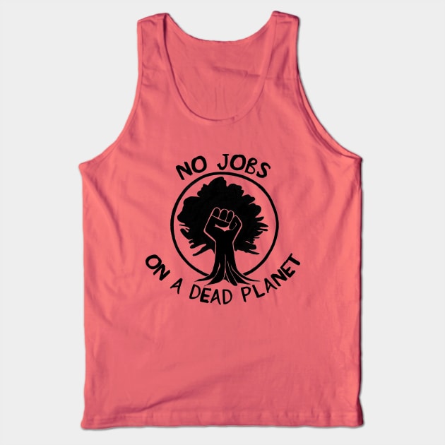 No Jobs on a Dead Planet - Climate Change Tank Top by SpaceDogLaika